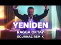 Lagu Ragga Oktay - Yeniden Remix (By EQurnaz) | Viral Turkish Song 2026