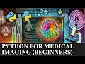 Python for Medical Imaging for Beginners