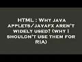HTML Why java aren t widely used why I shouldn t use them for RIA