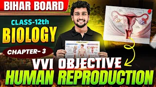 Human Reproduction Class 12 - Class 12 Bihar Board Zoology