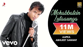 Mohabbatein Lutaaunga - Abhijeet Sawant | Official Video | Prem \u0026 Hardeep