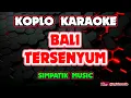Lagu BALI TERSENYUM KARAOKE - SIMPATIK MUSIC @koplokaraooke 