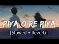 Download Lagu Piya O Re Piya [Slowed+Reverb] | Atif Aslam | Lofi | Textaudio