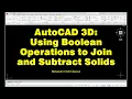AutoCAD 3D Using Boolean Operations to Join and Subtract Solids