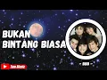 Download Lagu Bukan bintang biasa - BBB ( lirik lagu ) dan yang terbaik selamanya bersama