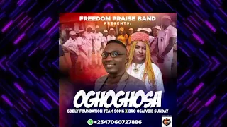 edo gospels song oghoghosa by osaivbie sunday ft oghoghosa godly foundation members