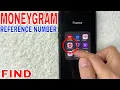How To Find MoneyGram Reference Number