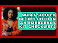 What Should Be Included in an Emergency Kit Checklist Your Emergency Planner