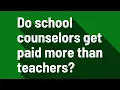 Do school counselors get paid more than teachers