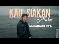Muhammad Rifai - Kau Siakan Setiaku (Official Music Video)