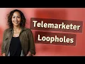 How Do Telemarketers Legally Bypass the Do Not Call Registry