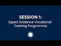 Session 1 Expert Evidence Vocational Training Programme