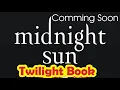 midnight sun is the highly anticipated twilight books fans have been waiting for - stephenie meyer