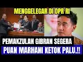 KEPUTUSAN DPR DAN MPR RI SUDAH FINAL, PUAN MAHARANI KETUK PALU PEMAKZULAN GIBRAN? JKW MAKIN SESTRES