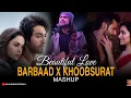 Download Lagu Saiyaara Barbaad X Khoobsurat   BEAUTIFUL LOVE MASHUP SONG   BOLLYWOOD Remix LOFI MASHUP