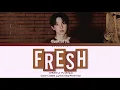 Lagu CHUEI LI YU (최립우) - ‘FRESH’ Lyrics 가사 (Color Coded Han/Rom/Eng)