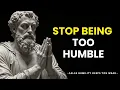 When You Stop Being Too Humble They ll Never Disrespect You Again Stoicism