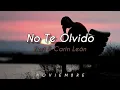 No Te Olvido - Kurt & Carin León // Letra. ♥️