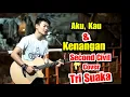 Download Lagu SECOND CIVIL - AKU, KAU DAN KENANGAN | TRI SUAKA COVER MUSISI JOGJA PROJECT