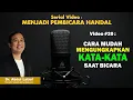 #20. CARA MUDAH MENGUNGKAPKAN KATA-KATA saat bicara - Tips Public Speaking