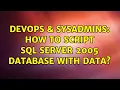 DevOps SysAdmins How to script sql server 2005 database with data 3 Solutions