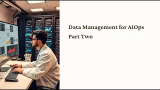Data Management for AIOps part 2