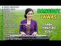 Lagu DANGDUT NOSTALGIA DANGDUT LAWAS 80 90an ENAK DIDENGAR