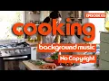 Download Lagu COOKING BACKGROUND MUSIC EPISODE 05 | BACKSOUND MUSIK MEMASAK | NO COPYRIGHT