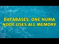Databases One NUMA node uses all memory