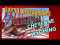 Top 10 Restaurants in Cheyenne Wyoming