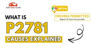 What is P2781 Engine Error Code Causes Explained