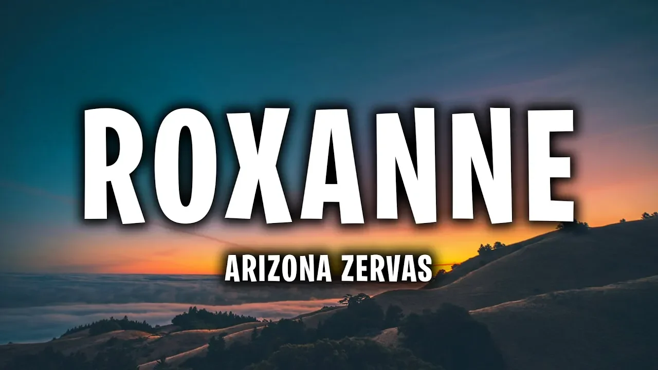 Arizona Zervas - Roxanne (Lyrics)