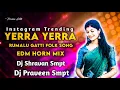 Download Lagu YERRA YERRA RUMALU GATTI INSTAGRAM TRENDING FOLK SONG EDM HORN MIX DJ SHRAVAN SMPT - DJ PRAVEEN SMPT