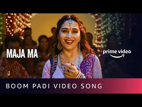 Download MP3 Boom Padi Song - Maja Ma | Madhuri Dixit, Shreya Ghoshal, Osman Mir, Souumil & Siddharth|Prime Video