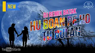 Download Dj Batak HU BOAN PE HO TU BULAN Full Bass Remix Terbaru 2024 (Si Gardo Remix) MP3