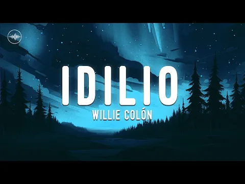 Video Thumbnail: Willie ColĂłn - Idilio (LETRA)
