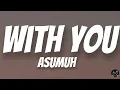 With You – Asumuh  Lyrics