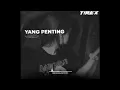 Download Lagu YANG PENTING ASIX [LOVE IS THE ANSWER] -TIRA RMX 2025