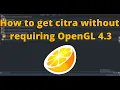 How to play 3DS games on Citra without requiring OpenGL 4 3 Citra has shut down