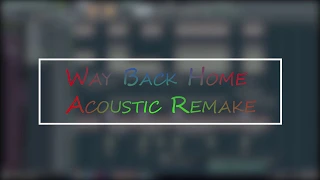 Download SHAUN - Way Back Home Acoustic Instrumental (FL Studio Remake) + MP3 MP3