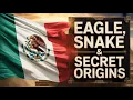 Why the Mexican Flag Has an Eagle and Snake - Shocking Aztec Origins