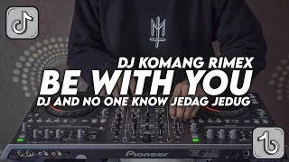 dj and no one know jedag jedug full beat viral tiktok terbaru 2022 dj komang rimex dj be with you
