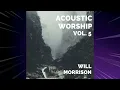 Acoustic Worship, Vol  5 -  Will Morrison