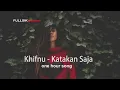 Download Lagu Khifnu - Katakan Saja (one hour song)