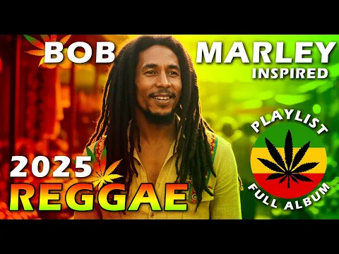 The Ultimate 2025 BOB MARLEY REGGAE Mix