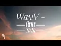 WayV 威神V 'Love Talk' (INSTRUMENTAL REMAKE)