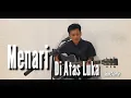 Download Lagu Kau Menari-Nari di atas lukaku ini...!! MENARI DI ATAS LUKA - imam.S ariffin - cover akustik