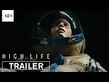 Lagu High Life | Official Trailer HD | A24
