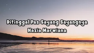 Download Nazia Marwiana - Di Tinggal Pas Sayang - Sayangnya | Official Lyric MP3