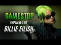 AI Voice Billie Eilish Explains the GameStop Stock Market Situation